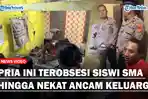 Pria-Ini-Terobsesi-dengan-Siswi-SMA-hingga-Nekat-Ancam-Keluargass.jpg