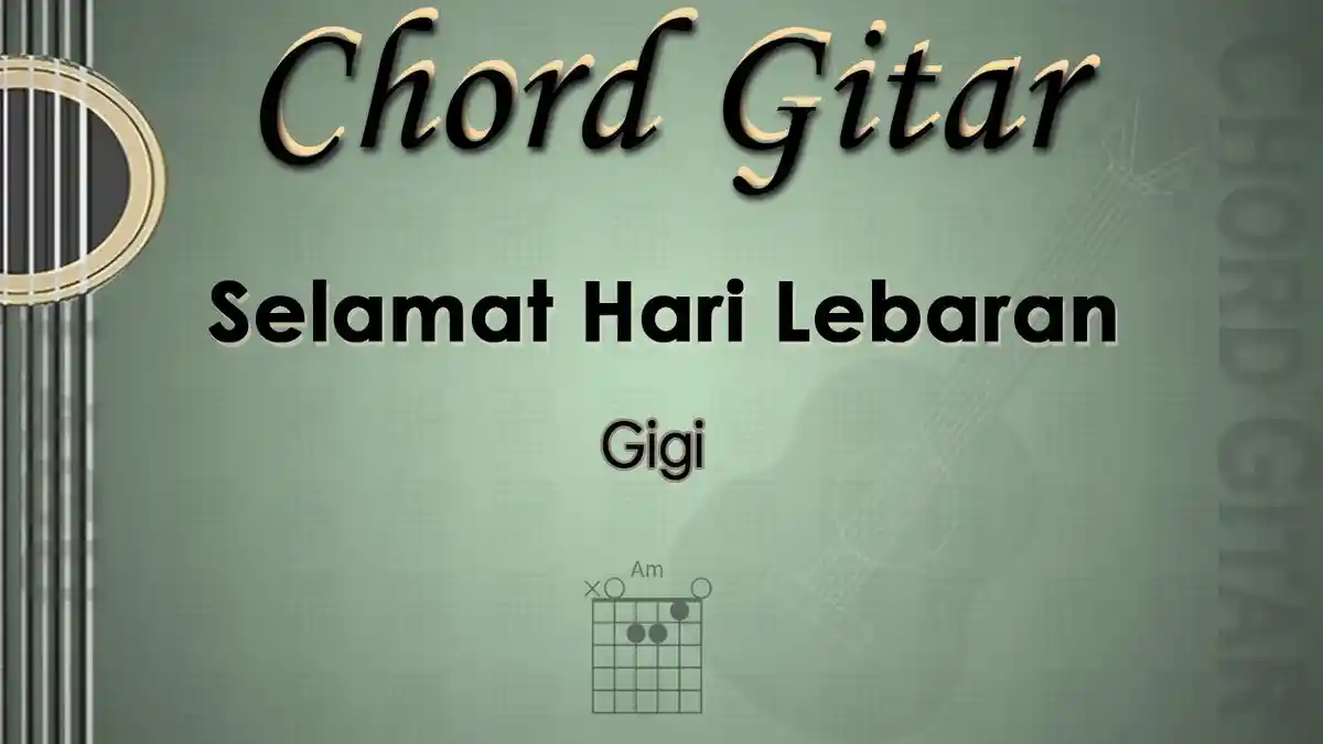 Chord Gitar Lagu Selamat Hari Lebaran - Gigi - Kunci Am