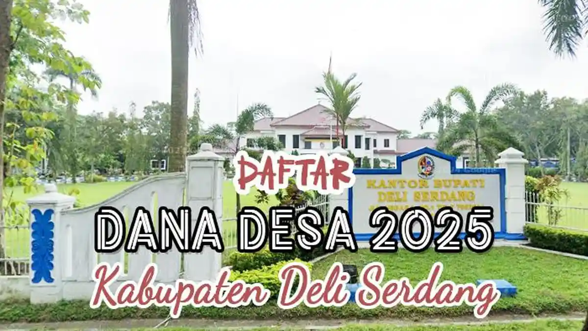 Daftar Lengkap Dana Desa 2025 di Kabupaten Deli Serdang Sumatera Utara