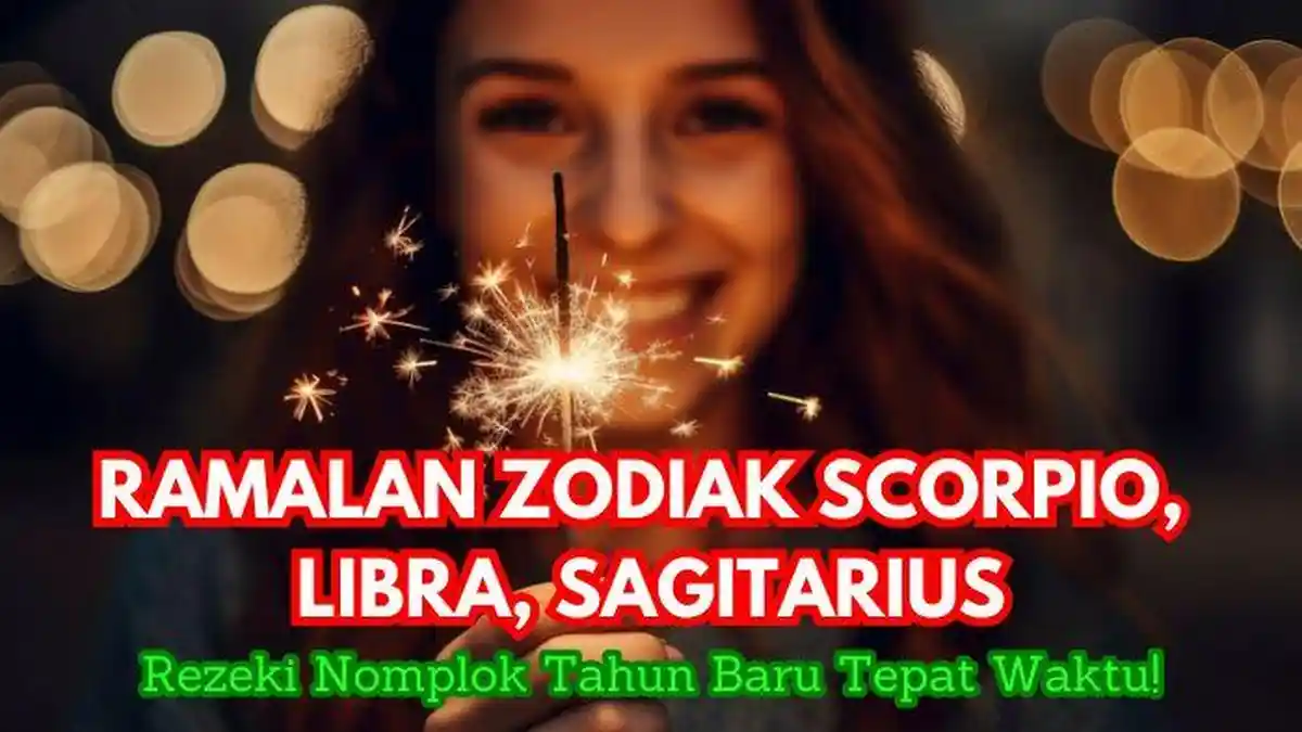 Ramalan Zodiak Scorpio, Libra, Sagitarius Besok Rabu 1 Januari 2025: Rezeki Nomplok Tepat Waktu!