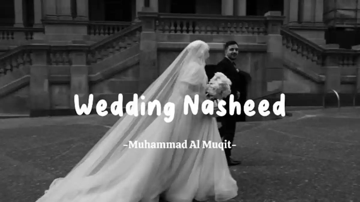Translate Lirik Lagu Wedding Nasheed - Muhammad Al Muqit, Berisi Puisi tentang Pernikahan Penuh Doa