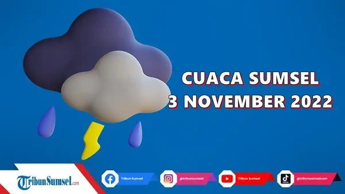 Prakiraan Cuaca Sumsel Hari Ini Kamis 3 November 2022, Waspada Potensi Hujan di Palembang Siang-Sore