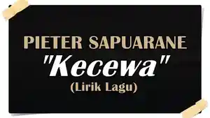 Lirik-Lagu-Kecewa-Pieter-Saparuane-Lirik-lagu-Pieter-Saparuane-yang-berjudul-Kecewa.jpg