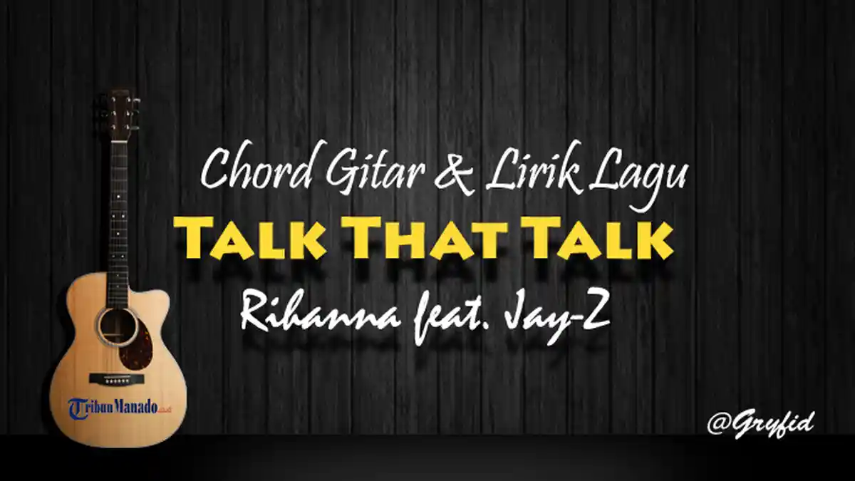 Chord Gitar Talk That Talk - Rihanna feat. Jay-Z