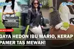 GAYA-HEDON-Ibu-Mario-Kerap-Pamerkan-Koleksi-Tas-Branded-Hingga-Rumah-Mewah.jpg