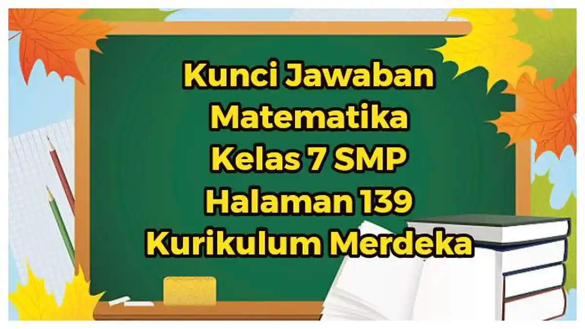 Kunci Jawaban Matematika Kelas 7 SMP Halaman 139: Perbandingan Senilai dan Berbalik Nilai