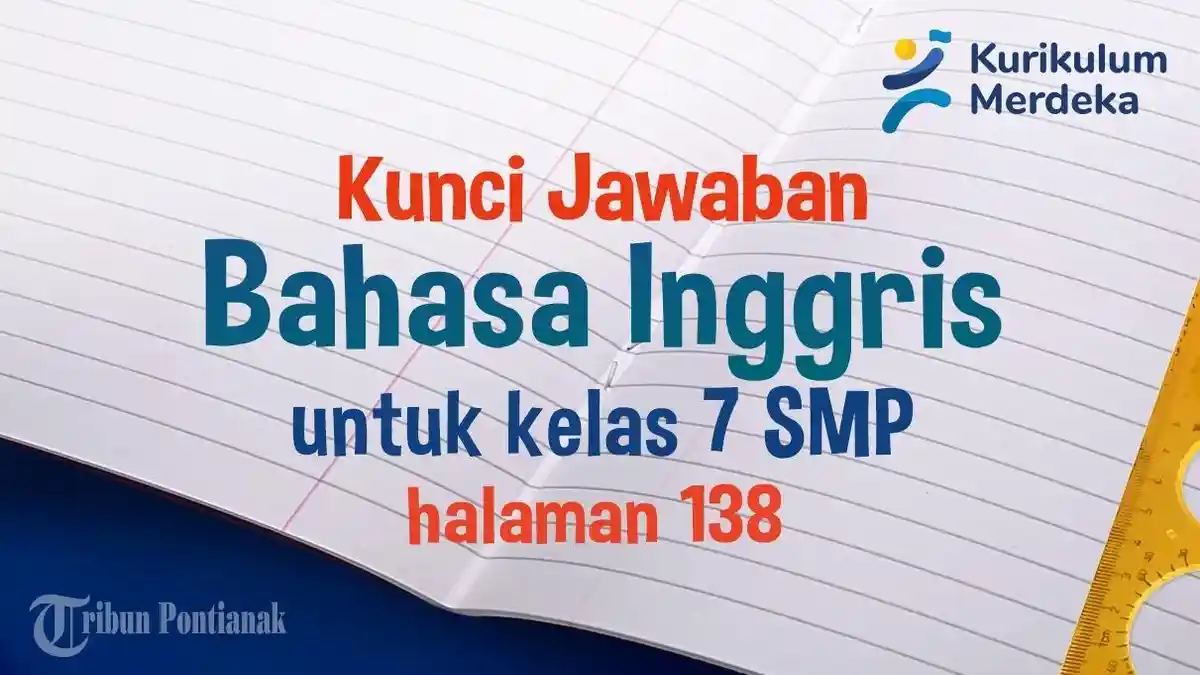 SOAL dan Kunci Jawaban Bahasa Inggris Kelas 7 SMP Halaman 138 Kurikulum Merdeka