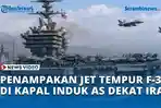 VIDEO Penampakan Puluhan Jet Tempur F-35C di Kapal Induk AS Dekat Iran