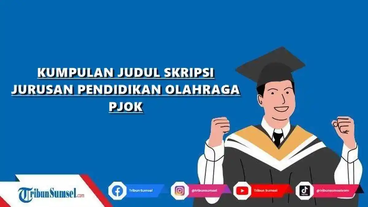 Kumpulan Contoh Judul Skripsi Jurusan Pendidikan Olahraga PJOK Metode Kuantitatif - Kualitatif