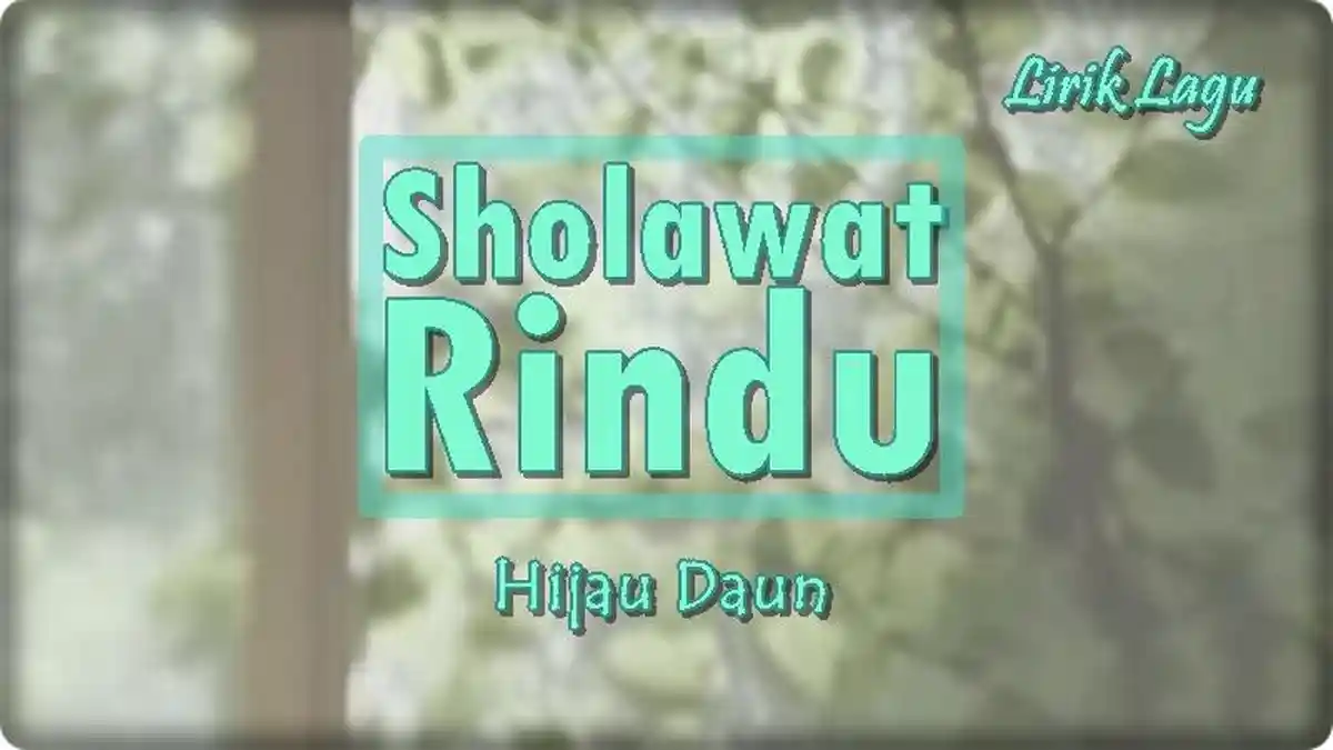 Lirik Lagu Sholawat Rindu - Hijau Daun