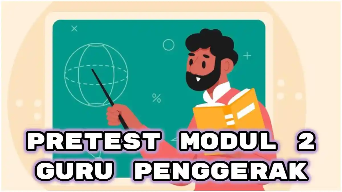 Kunci Jawaban: Soal Tes Modul 2 Guru Penggerak, Materi Latihan Pedagogik Kepribadian dan Sosial