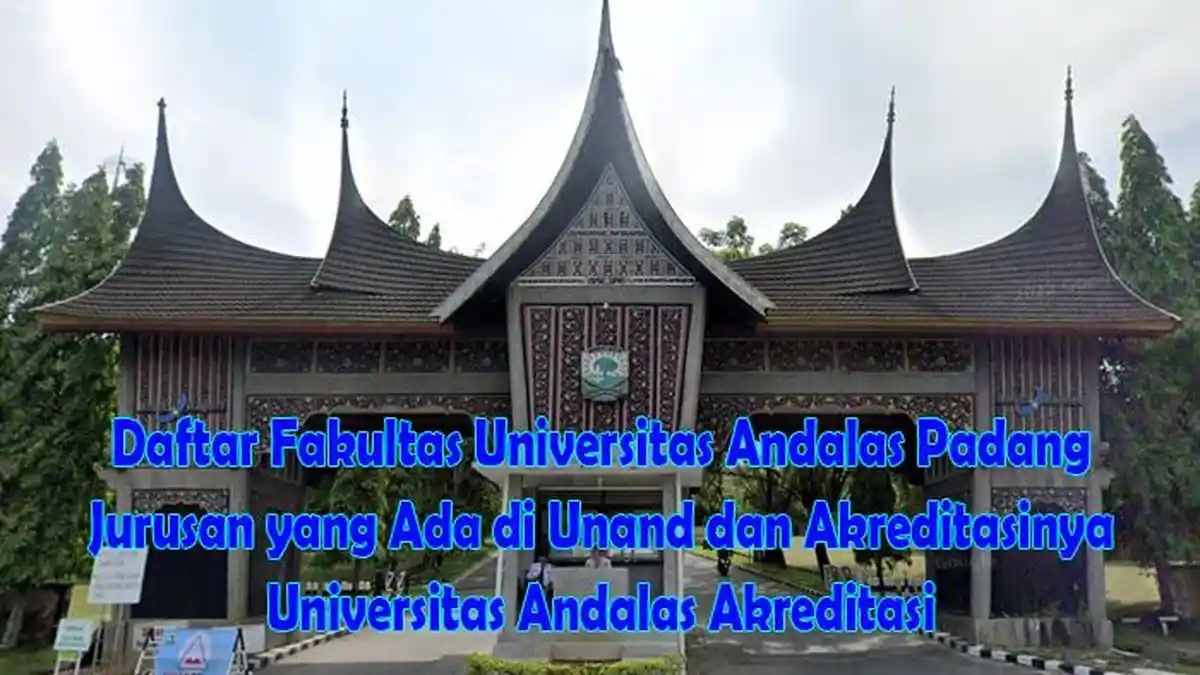 Daftar Fakultas Universitas Andalas Padang serta Jurusan yang Ada di Unand dan Akreditasinya