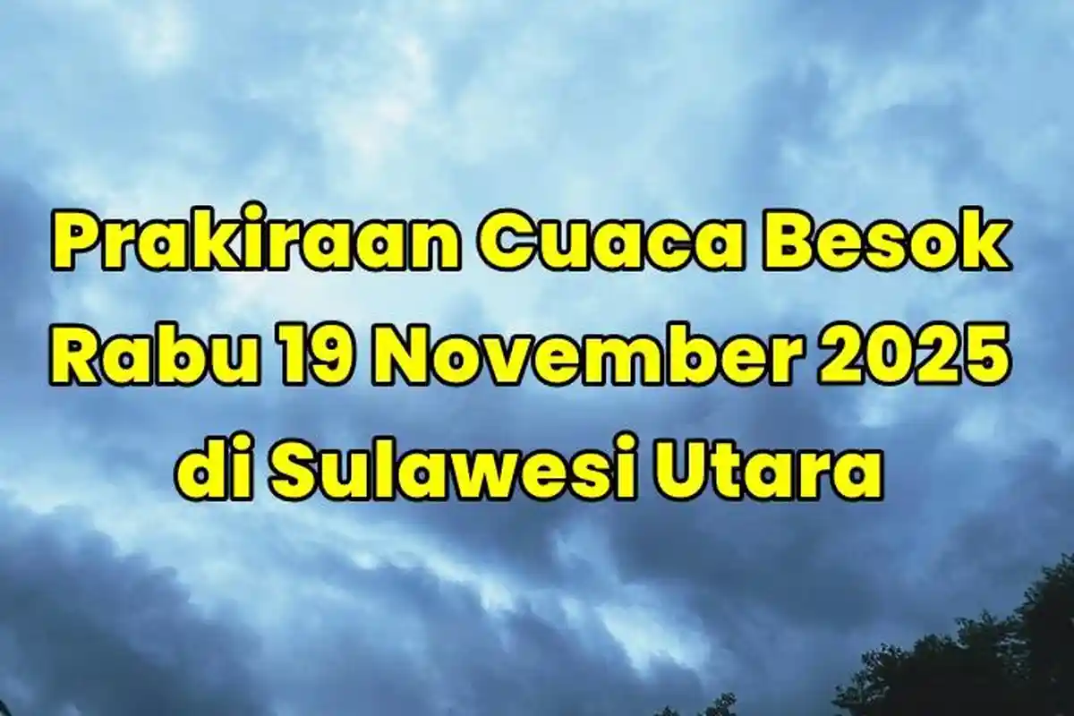Prakiraan Cuaca Sulawesi Utara Besok Rabu 19 November 2025, BMKG: Boltim Berawan, Manado Hujan