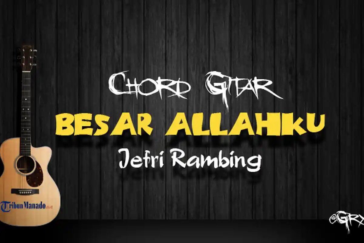 Chord Gitar Besar Allahku - Jefri Rambing