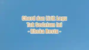 chord-gitar-dan-lirik-lagu-Tak-Sedalam-Ini-yang-dinyanyikan-oleh-Rheka-Restu.jpg