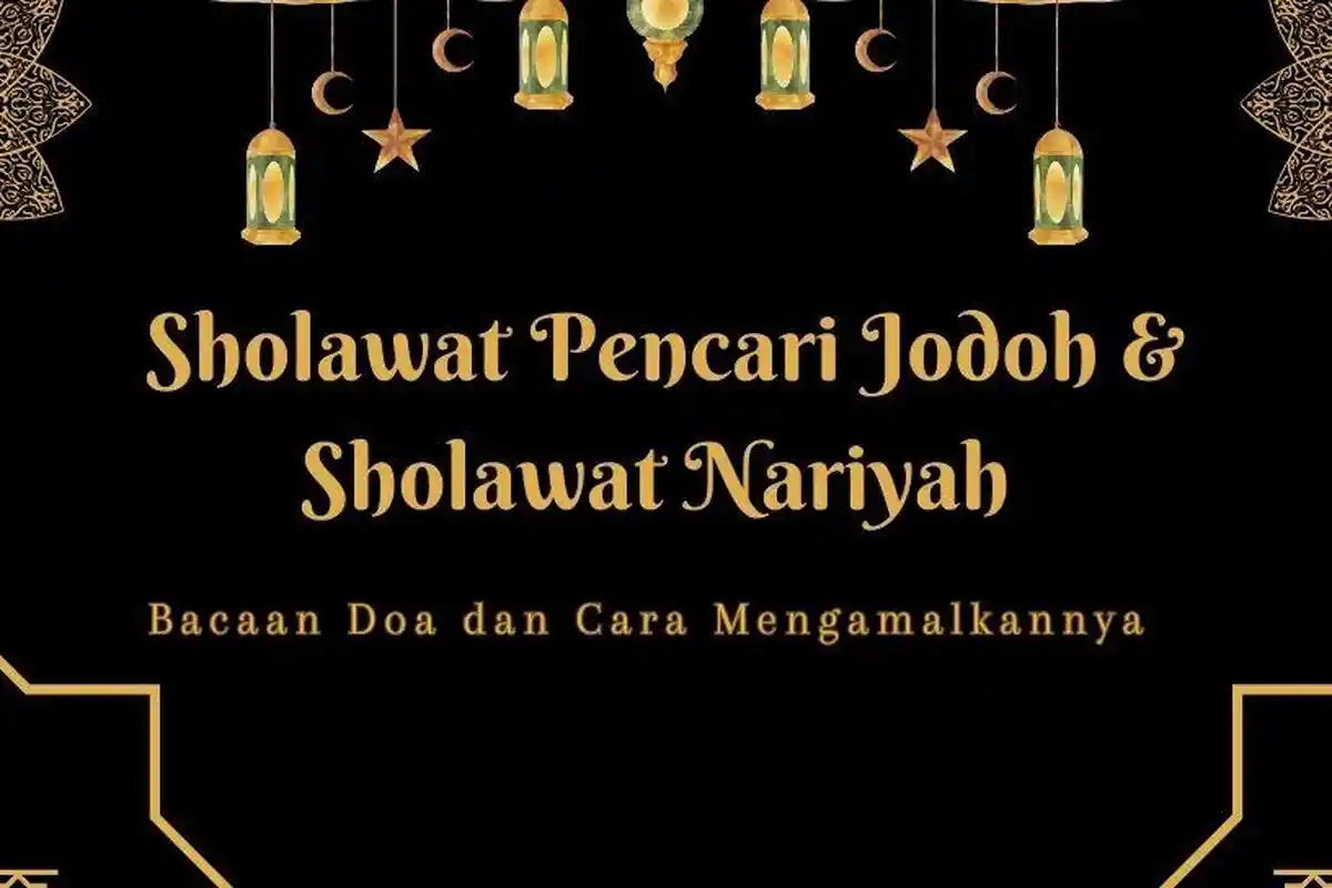 2 Sholawat Nabi Agar Dipermudah Bertemu Jodoh, Lengkap dengan Bacaan dan Cara Mengamalkannya!