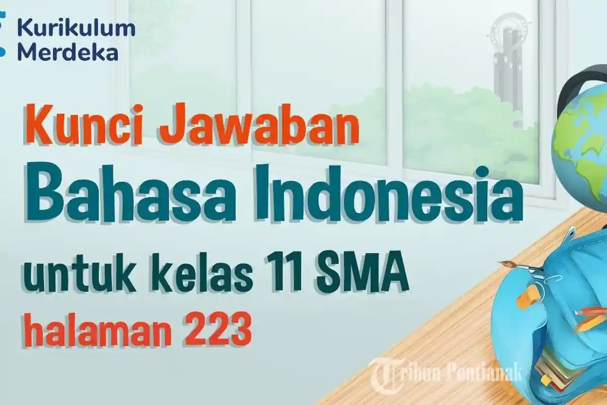 Kunci Jawaban dan Soal Bahasa Indonesia Kelas 11 SMA Halaman 223 Kurikulum Merdeka