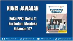 Ilustrasi-Kunci-Jawaban-buku-PPKn-Kelas-11-halaman-107-Esai-Uji-Kompetensi.jpg
