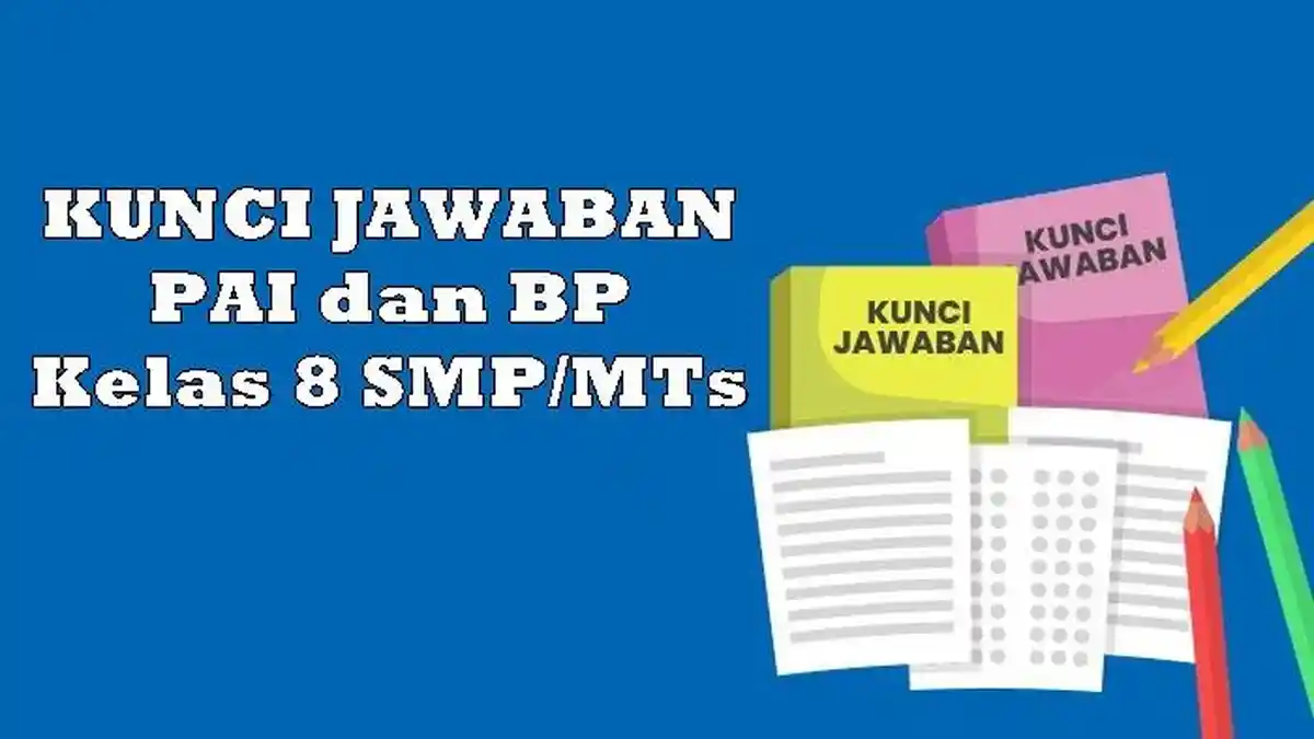 Kunci Jawaban PAI Kelas 8 Semester 2 Halaman 209 210 dan 211, Soal Pilihan Ganda dan Essai