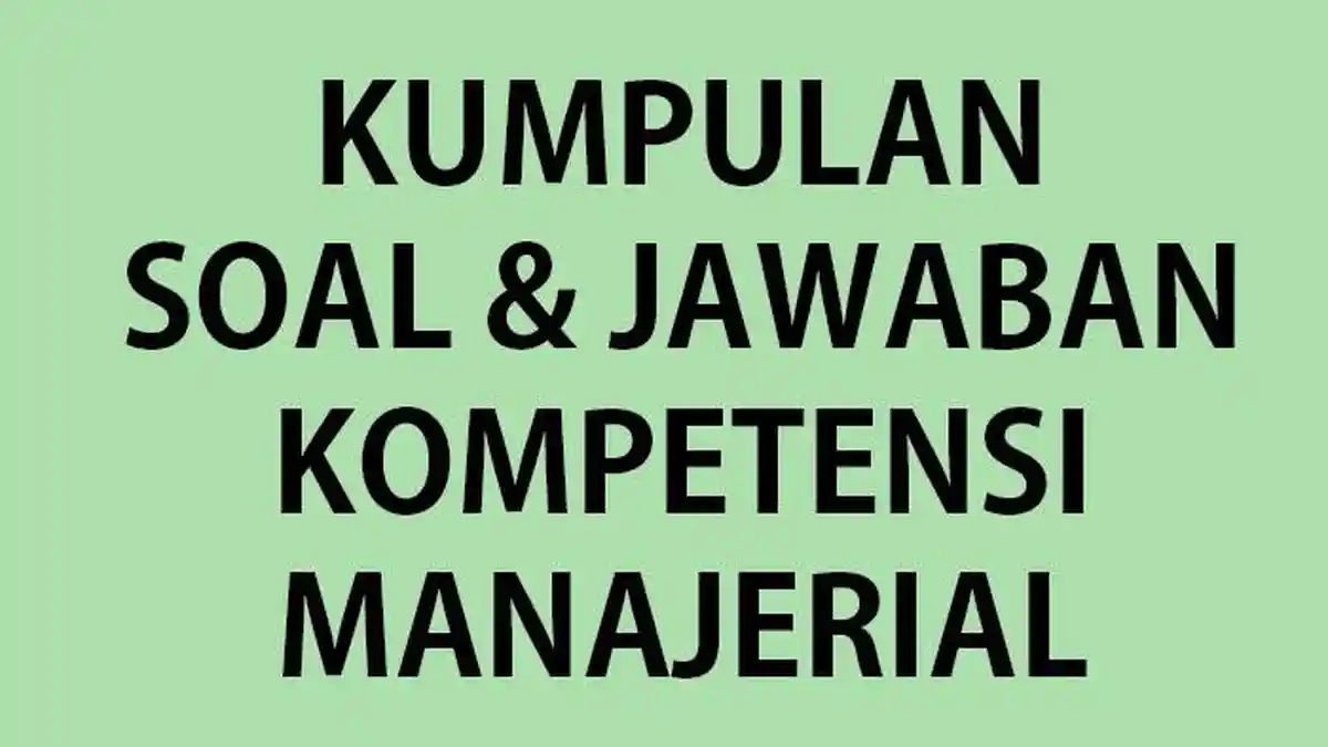 Soal Latihan PPPK 2023-2024 Lengkap Kisi-kisi Soal & Kunci Jawaban Kompetensi Manajerial Tes P3K