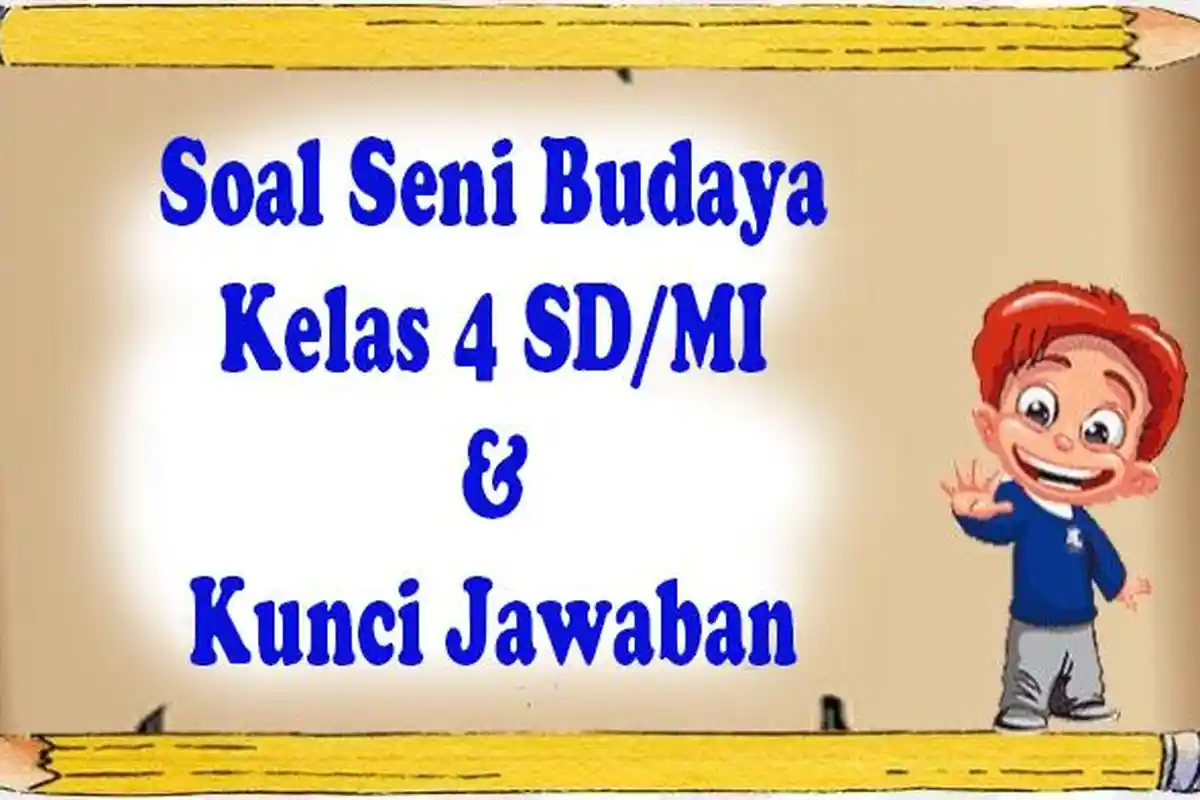 JAWABAN 45 Soal Ulangan Seni Budaya Kelas 4 SD MI Ujian Semester 2 Sumatif K Merdeka Terbaru 2024/25