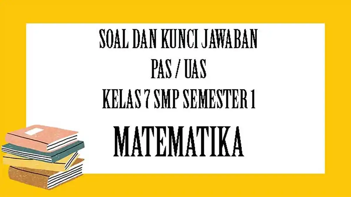 SOAL UAS / PAS Matematika Kelas 7 SMP Semester 1, Kunci Jawaban Pilihan Ganda