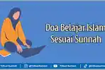 Doa-Belajar-Islam-Sesuai-Sunnah-Teks-Arab-Latin-dan-Terjemahan.jpg