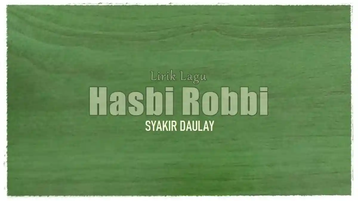 Lirik Lagu Hasbi Robbi - Syakir Daulay