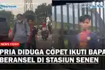 Viral-Video-Pria-Diduga-Copet-Ikuti-Bapak-Beransel-di-Stasiun-Senen.jpg