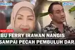 Ibu-Ferry-Irawan-Nangis-Sampai-Pembuluh-Darah-Mata-Pecah-Gegara-Anaknya-Jadi-Tersangka.jpg