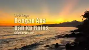 Lirik-Lagu-Dengan-Apa-Kan-Ku-Balas-Symphony-Worship.jpg
