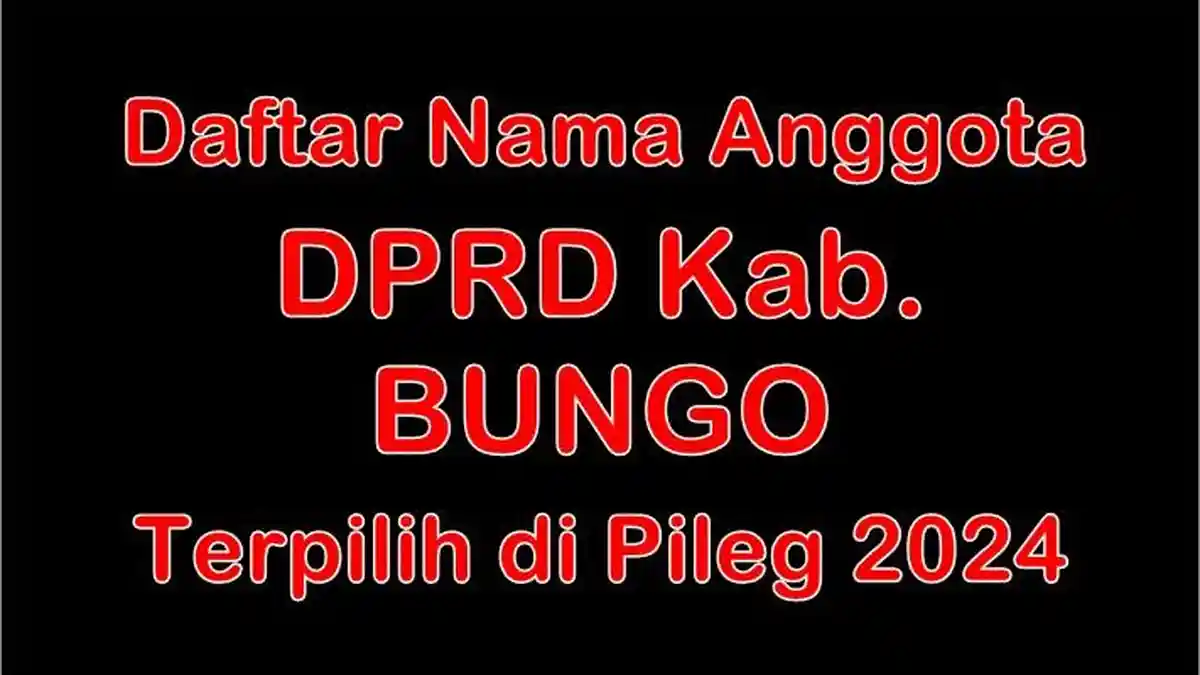 Daftar Nama-nama Anggota DPRD Kabupaten Bungo Terpilih di Pileg 2024