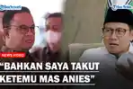 BLAK-BLAKAN Cak Imin Ngaku Sempat Takut Bertemu Dengan Anies Baswedan, Singgung Soal Perselingkuhan