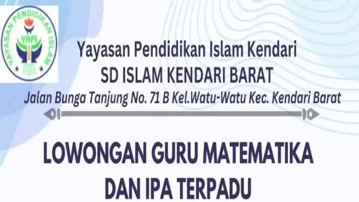 Loker Guru Matematika dan IPA Terpadu di SD Islam Kendari Barat, Cek Syarat Lowongan Kerja Ini