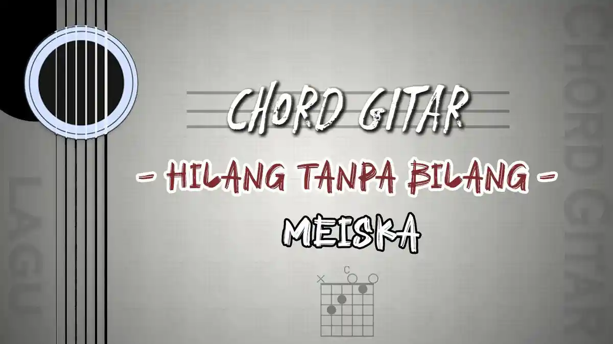 Chord Hilang Tanpa Bilang - Meiska Viral TikTok - Kunci Gitar C
