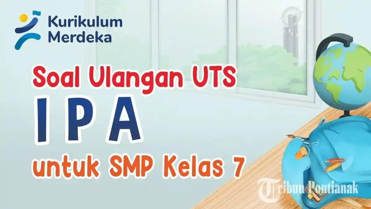 RANGKUMAN Soal Ulangan UTS IPA Kelas 7 SMP Tahun Ajaran 2024 Kurikulum Merdeka