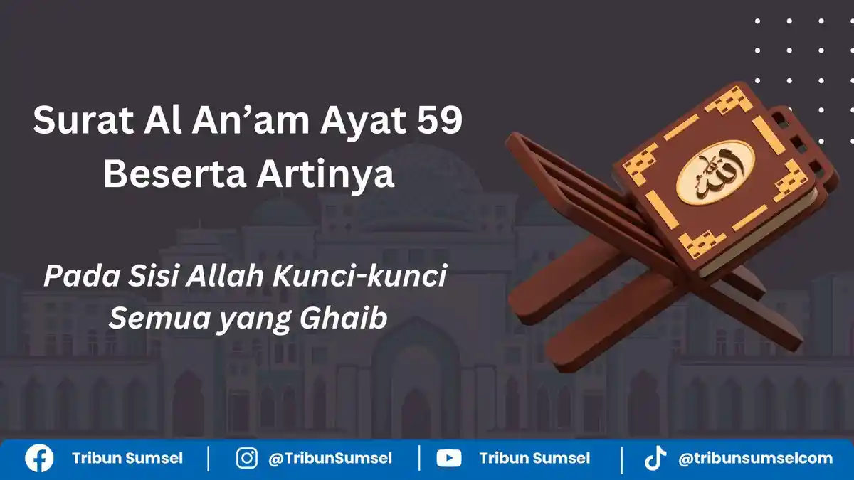 Arti Wa Indahu Mafatihul Ghaibi, Surat Al An'am Ayat 59 Pada Sisi Allah Kunci-kunci Semua yang Ghaib