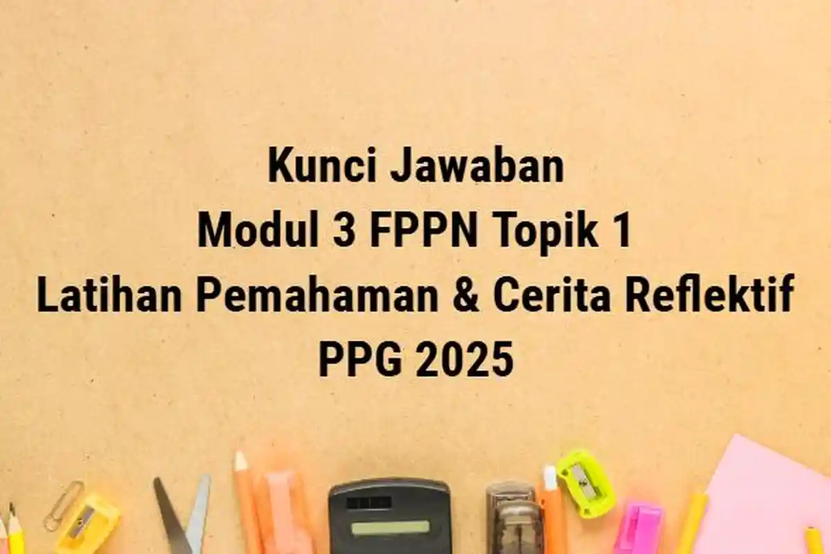 Kunci Jawaban Cerita Reflektif Modul 3 FPPN Topik 1 PPG 2025: Pendidikan sesuai Kodrat Alam