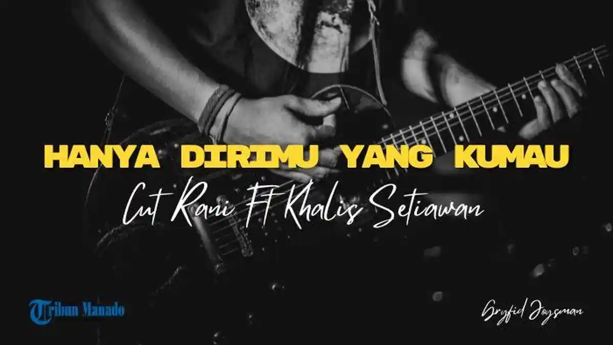 Lirik Lagu Cut Rani Ft Khalis Setiawan - Hanya Dirimu Yang Kumau