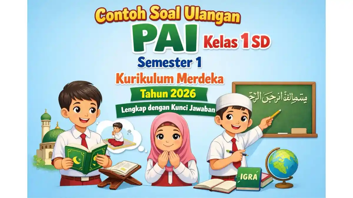 Contoh Soal Ulangan PAI Kelas 1 SD Semester 1 Kurikulum Merdeka Tahun 2026 Lengkap Kunci Jawaban - Sripoku.com