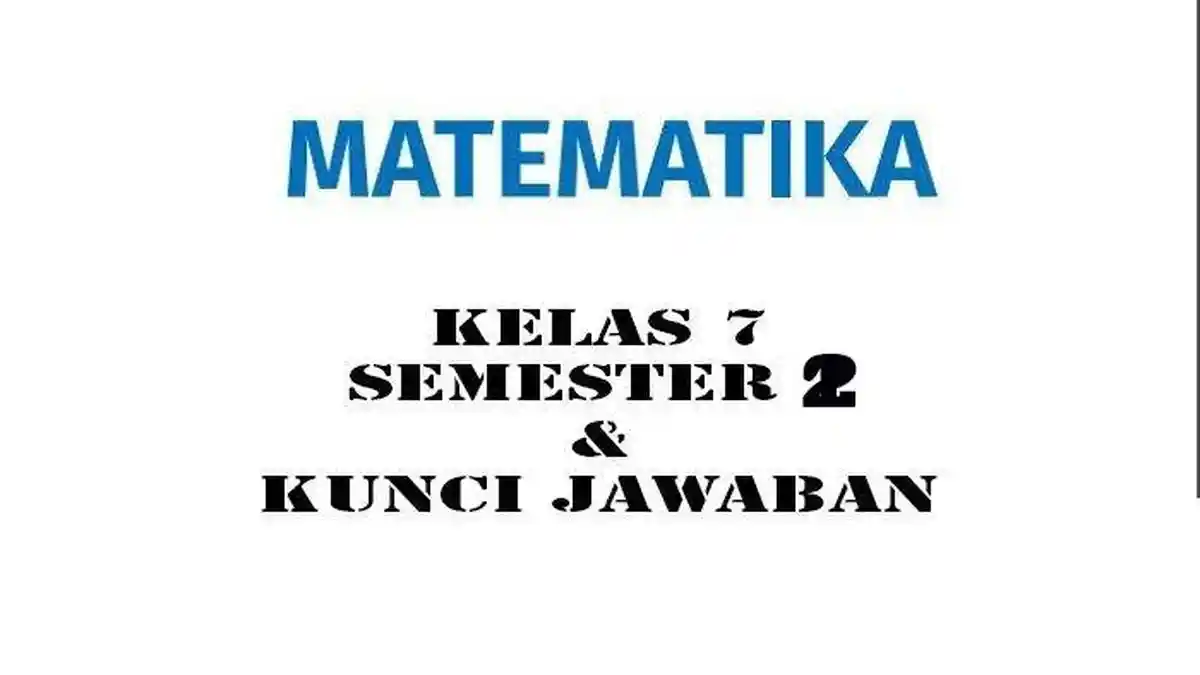 JAWABAN 18 Soal Matematika Kelas 7 Semester 2 Ujian Sekolah Pilihan Ganda Terbaru Latihan Soal