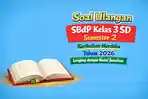 Soal Ulangan SBdP Kelas 3 SD Semester 2 Kurikulum Merdeka Tahun 2026 Lengkap dengan Kunci Jawaban