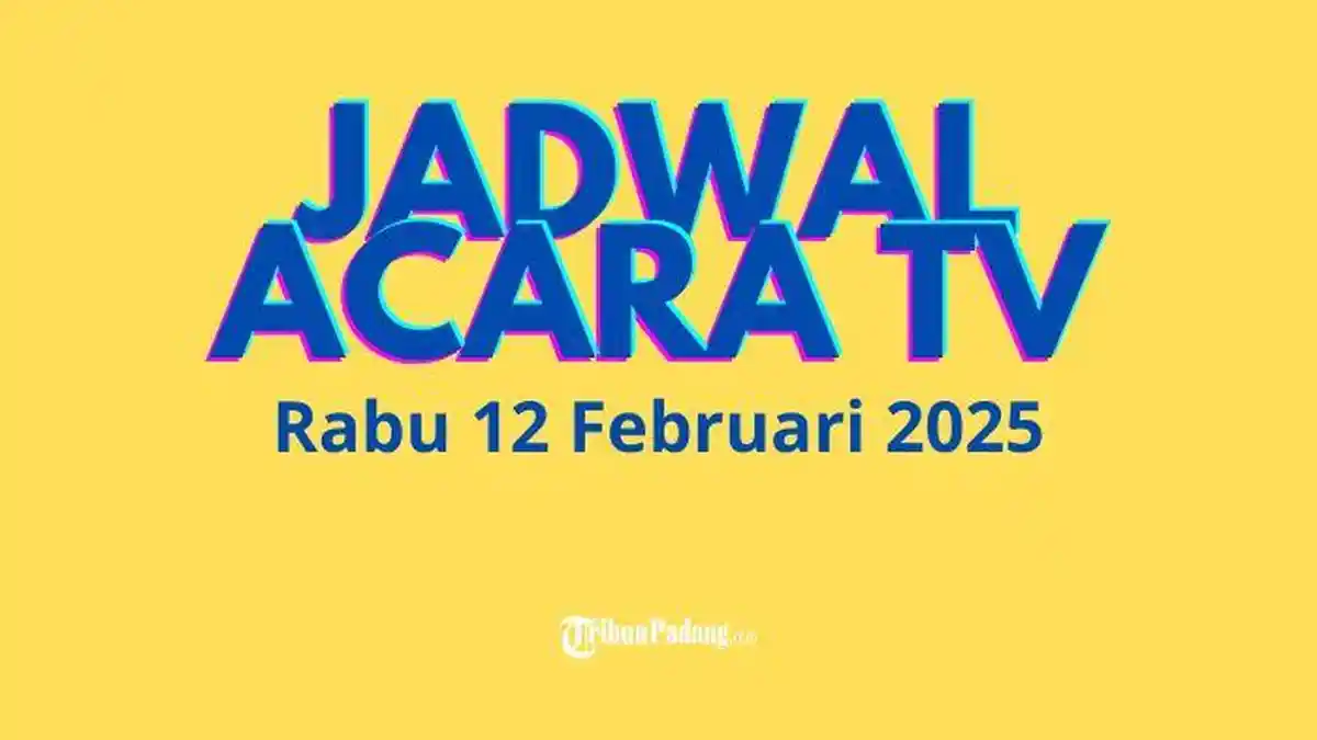 Jadwal Acara TV Rabu 12 Februari 2025: RCTI, SCTV, NET TV, Trans TV ...