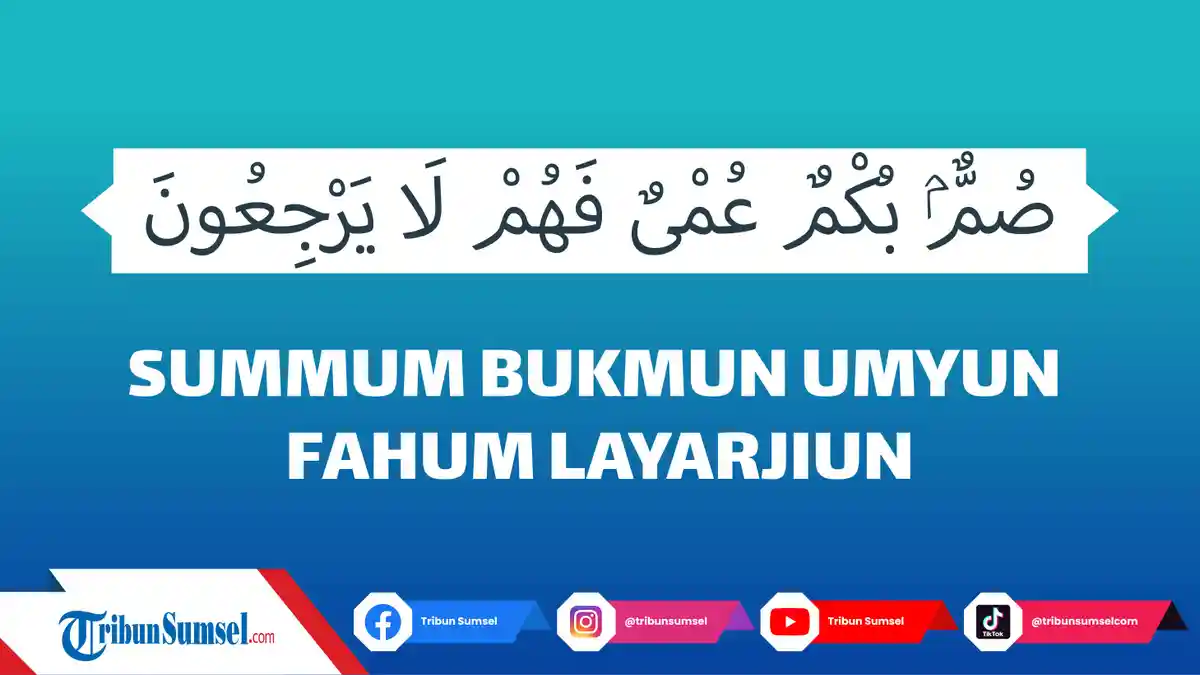 Arti Summum Bukmun Umyun Fahum, Surat Al Baqarah Ayat 18, Doa untuk Melindungi Diri dan Hikmahnya