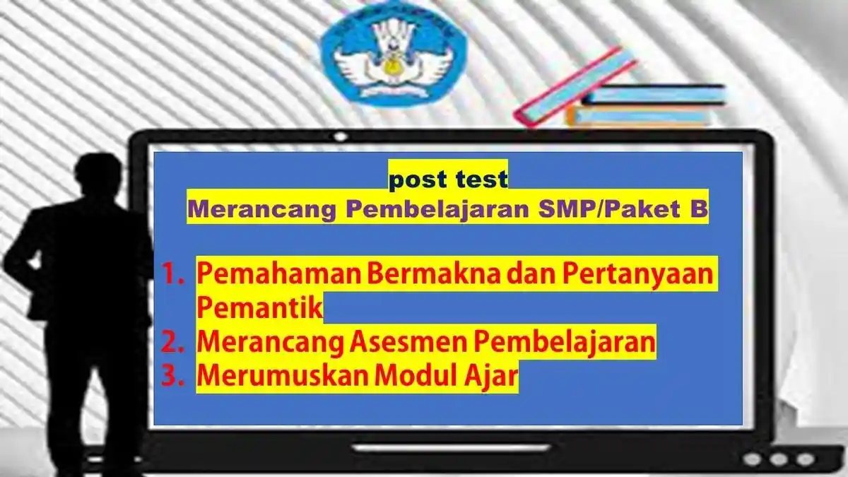 Soal & Kunci Jawaban Post Test Modul 2, Teori Belajar dalam Penyusunan Capaian Pembelajaran Guru