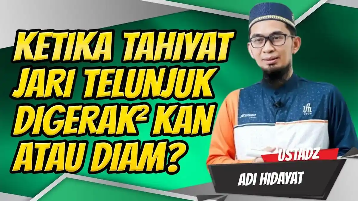Perlukah saat Tahiyat Menggerak-gerakan Jari? Begini Penjelasan dari Ustaz Adi Hidayat dan 4 Mazhab