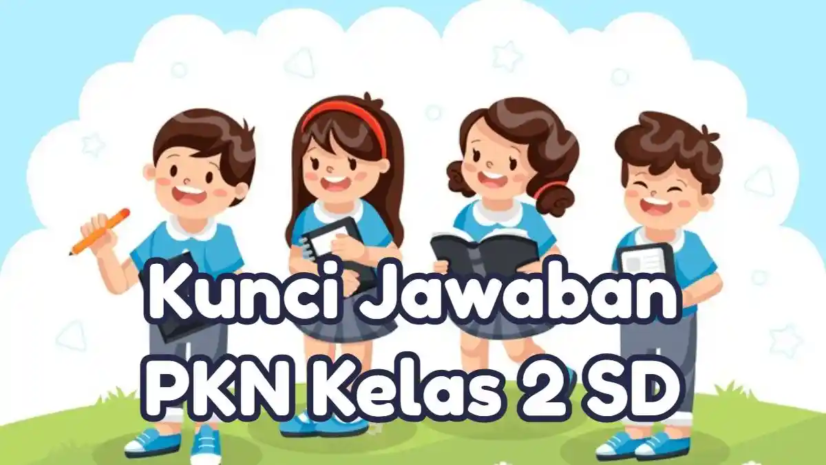 Kunci Jawaban 40 Contoh Soal PKN Kelas 2 SD Semester 2: Murid Mengikuti Upacara Bendera Setiap Hari?
