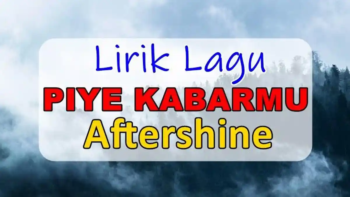Lirik Lagu Piye Kabarmu - Aftershine