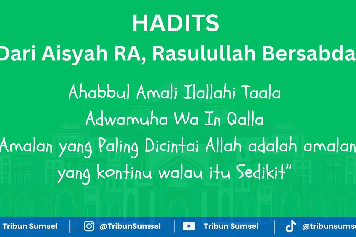 Arti Ahabbul Amali Ilallahi Taala Adwamuha Wa In Qalla, Hadits Amalan yang Paling Dicintai Allah