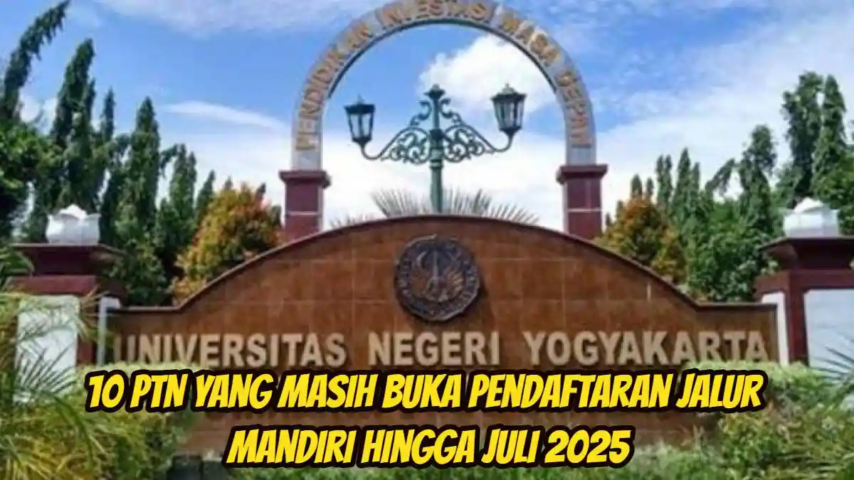 10 PTN yang Masih Buka Pendaftaran Jalur Mandiri Hingga Juli 2025, Unggah Dokumen di Link-link Ini